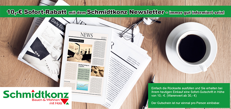 Sichern Sie sich aktuelle News, Informationen, Sonderangebote und exklusive Rabatte rund um das Sortiment von Ihrem Holzfachmarkt Schmidtkonz aus Arberg/Mittelfranken - Schmidtkonz-Newsletter